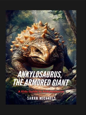 cover image of Ankylosaurus, the Armored Giant